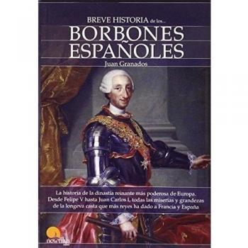 Breve historia de los Borbones españoles