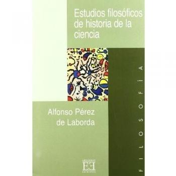 Estudios filosóficos de historia de la ciencia - Alfonso Perez De Laborda