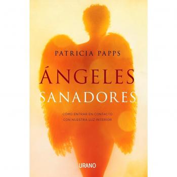 Ãngeles sanadores: Meditaciones, oraciones y reflexiones para transformar tu vida