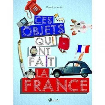 Ces objets qui ont fait la France