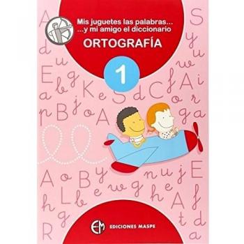 Mis juguetes, las palabras y mi amigo el diccionario diccionario ortograf¡a 1 - Pedro Alonso Aparicio
