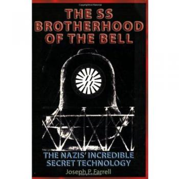 SS Brotherhood of the Bell: NASA's Nazis, JFK and MAJIC-12: The Nazi's Incredible Secret Technology