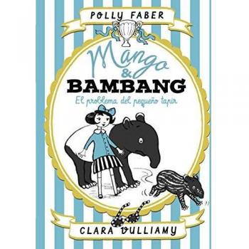 Mango & Bambang. El problema del pequeño tapir