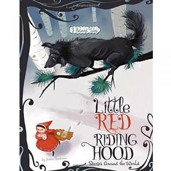Little Red Riding Hood Stories Around the World: 3 Beloved Tales