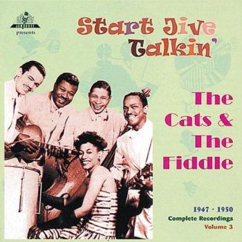Complete Recordings of The Cats and the Fiddle: Start Jive Talkin' Vol. 3 (1947-1950)
