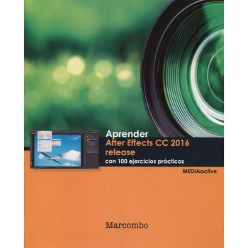 Aprender After Effects CC release 2016 con 100 ejercicios prácticos
