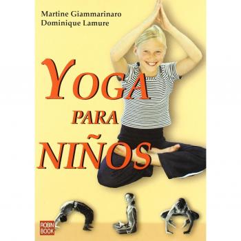 Yoga para niños: Una guía práctica y didáctica de ejercicios de yoga para niños, destinada a padres y profesores.