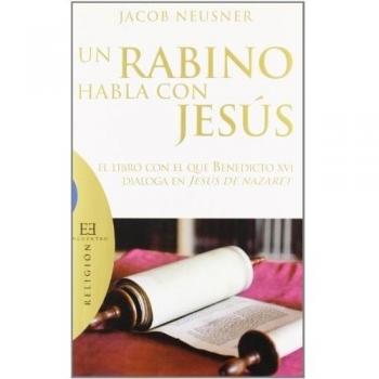 Un rabino habla con Jesús: El libro con el que Benedicto XVI dialoga en Jesús de Nazaret