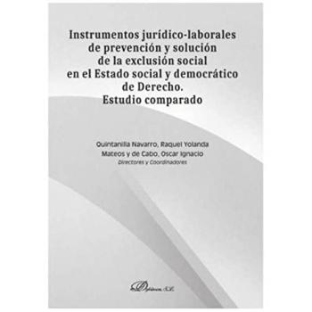 Instrumentos jurídico-laborales de prevención y solución de la exclusión social en el Estado social y democrático de Derecho. Estudio comparado