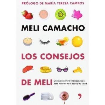 Los consejos de Meli: Una guía natural indispensable para mejorar tu aspecto y tu salud