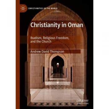 Christianity in Oman: Ibadism, Religious Freedom, and the Church