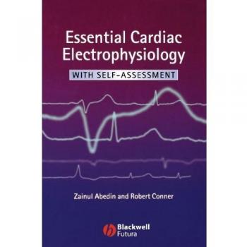 Essential Cardiac Electrophysiology: With Self-Assessment