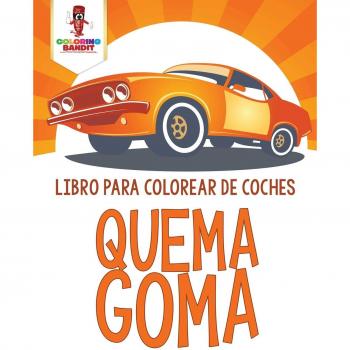 Libro Para Colorear de Coches Quema Goma - Diversión y Creatividad para los Amantes de los Autos