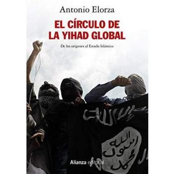 El círculo de la Yihad global: De los orígenes al Estado Islámico