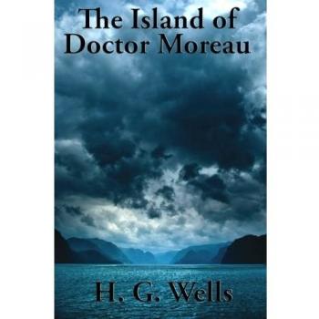 The Island of Doctor Moreau: H.G. Wells Classic Science Fiction Novel