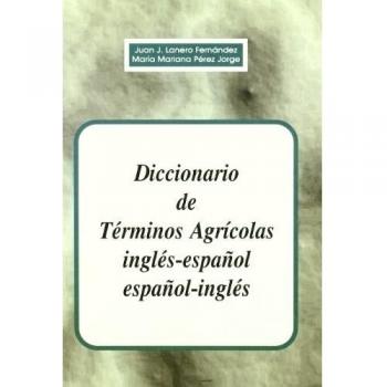 Diccionario de terminos agricolas ingles-español/español-ingles