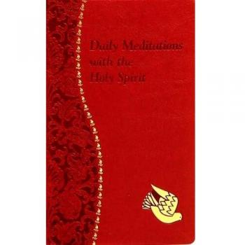 Daily Meditations with the Holy Spirit: Minute Meditations for Every Day Containing a Scripture, Reading, a Reflection, and a Prayer