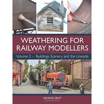 Weathering for Railway Modellers: Volume 2 - Buildings, Scenery and the Lineside