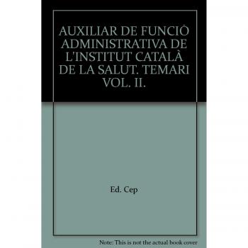 Auxiliar de Funció Administrativa de l'Institut Català de la Salut. Temari Vol. II.