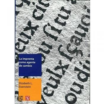 La Imprenta Como Agente de Cambio: Comunicacion y Transformaciones Culturales en la Europa Moderna Temprana = The Printing Press as an Agent of Chang