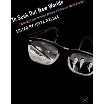 To Seek Out New Worlds: Science Fiction and World Politics
