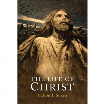 Fulton J. Sheen's The Life of Christ - Inspirational Christian Biography