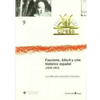Fascismo, Kitsch y Cine Histórico espa- ñol