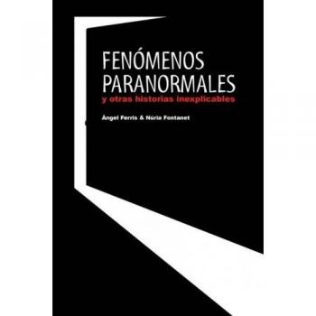 Fenómenos Paranormales Y Otras Historias Inexplicables