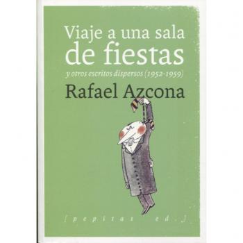 Viaje a una sala de fiestas: y otros escritos dispersos - Azcona Fernández, Rafael