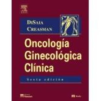 Oncologia Ginecologia Clinica. Sexta Edicion