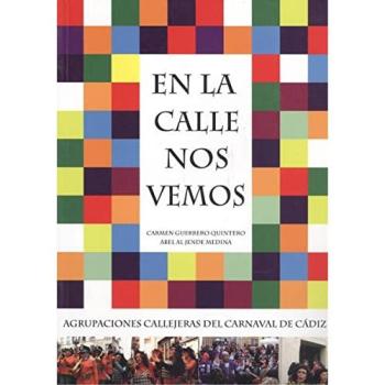 En la calle nos vemos: agrupaciones callejeras del Carnaval de Cádiz