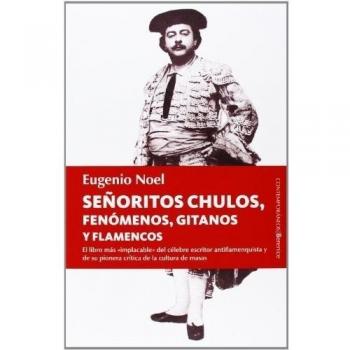 Señoritos, Chulos, Fenómenos, Gitanos Y Flamencos: 1 - Noel, Eugenio