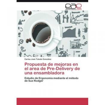 Propuesta de mejoras en el area de Pre-Delivery de una ensambladora: Estudio de Ergonomia mediante el método de Sue Rodger