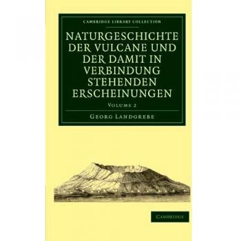 Historia Natural de los Volcanes y Fenómenos Relacionados - Volumen 2 (Colección de Biblioteca de Cambridge - Ciencias de la Tierra)