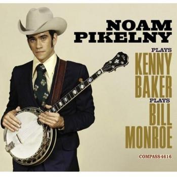 Noam Pikelny Plays Kenny Baker, Plays Bill Monroe
