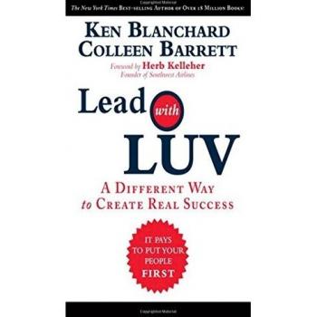 Lead with LUV: A Different Way to Create Real Success