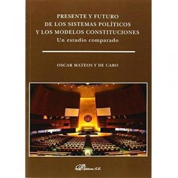 Presente Y Futuro De Los Sistemas Políticos Y Los Modelos Constituciones