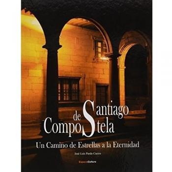 Santiago de Compostela: un camino de estrellas a la eternidad