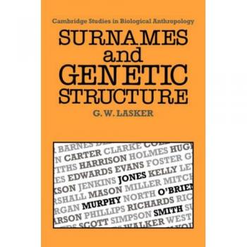 Estructura Genética y Apellidos - Estudios de Cambridge en Antropología Biológica y Evolutiva, Volumen 1