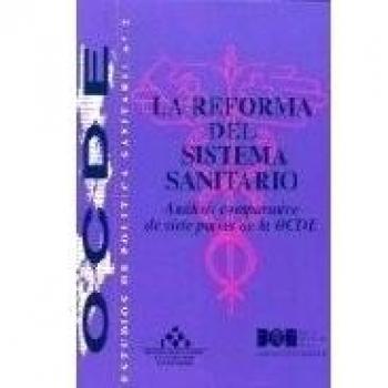 La reforma del sistema sanitario. Análisis comparativo de siete países de la OCDE