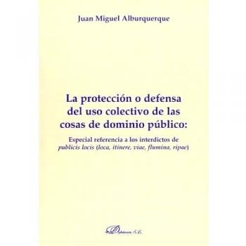 La Protección O Defensa Del Uso Colectivo De Las Cosas De Dominio Público