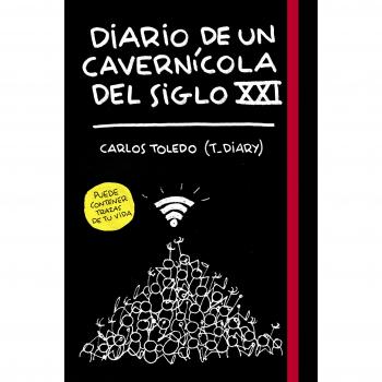 Diario de un cavernícola del siglo XXI - Carlos Toledo (t_diary)