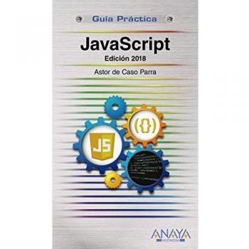 JavaScript. Edición 2018 - Astor De Caso Parra