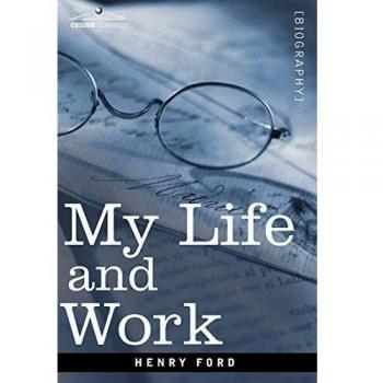 Henry Ford: Autobiography and Business Philosophy
