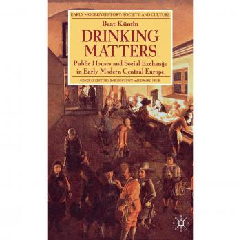 Drinking Matters: Public Houses and Social Exchange in Early Modern Central Europe