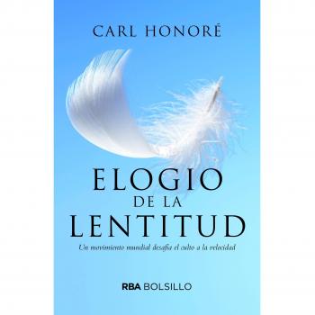 ELOGIO DE LA LENTITUD - Carl Honore
