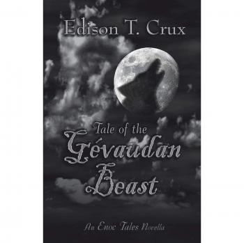 The Legend of the Gévaudan Beast: A Fictional Narrative by Edison T. Crux