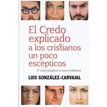 Credo explicado a Los cristianos Un Poco Escepticos, El: Y a los escépticos un poco cristianos: 396
