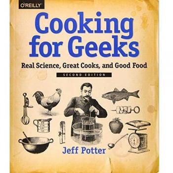 Cooking for Geeks: Real Science, Great Cooks, and Good Food