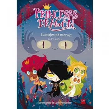 Princesas Dragón: Su majestad la bruja: 3 - MAÑAS ROMERO, PEDRO
